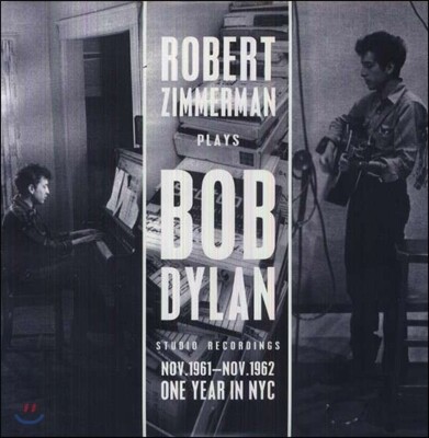 Bob Dylan — Robert Zimmerman Plays Bob Dylan Nov. 1961-Nov. 1962: One Year In NYC 앨범 커버