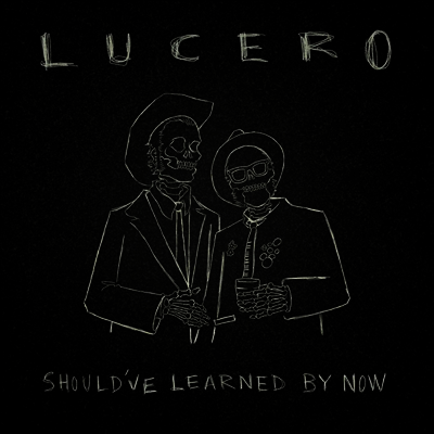 Lucero — Should've Learned By Now 앨범 커버