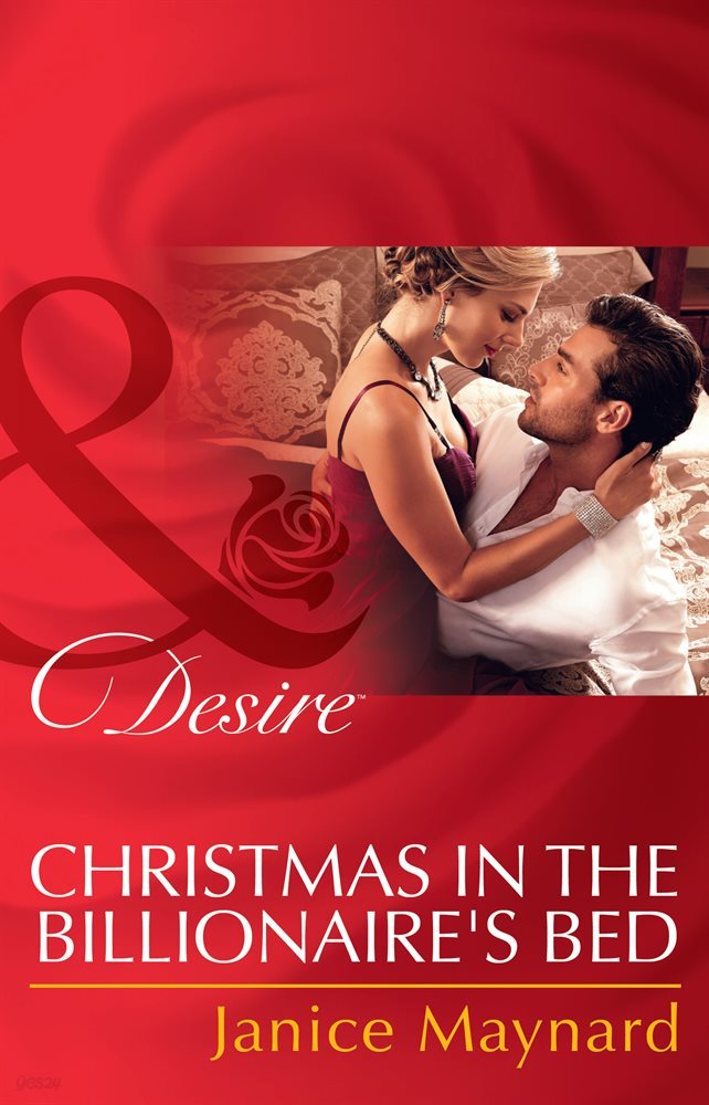 Christmas In The Billionaire&#39;s Bed (Mills &amp; Boon Desire) (The Kavanaghs of Silver Glen, Book 3)