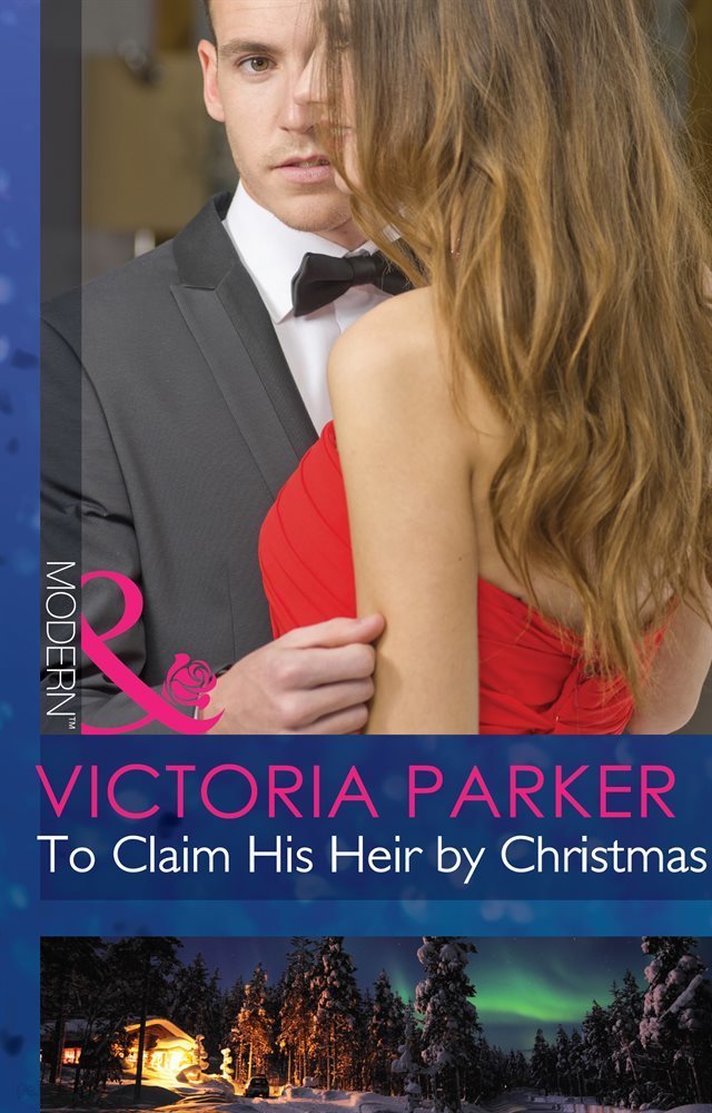 To Claim His Heir by Christmas (Mills & Boon Modern)