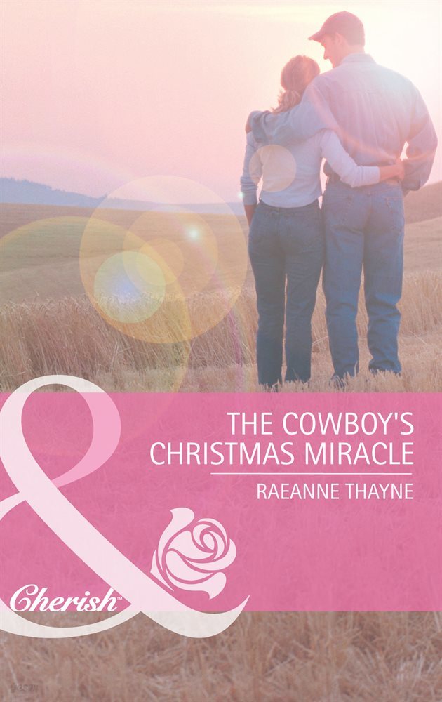 The Cowboy&#39;s Christmas Miracle (Mills &amp; Boon Cherish) (The Cowboys of Cold Creek, Book 5)