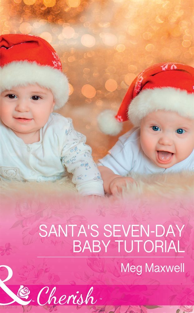 Santa's Seven-Day Baby Tutorial (Mills & Boon Cherish) (Hurley's Homestyle Kitchen, Book 6)