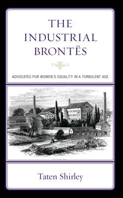 The Industrial Brontes: Advocates for Women's Equality in a Turbulent Age