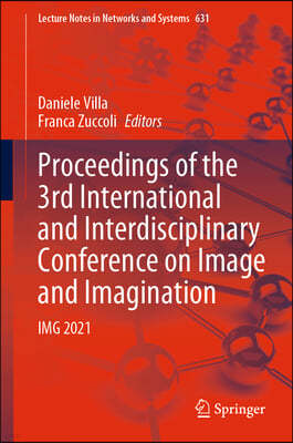 Proceedings of the 3rd International and Interdisciplinary Conference on Image and Imagination: Img 2021