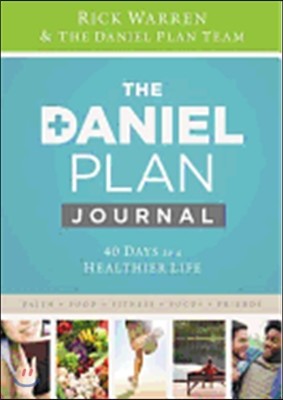 The Daniel Plan Journal: 40 Days to a Healthier Life