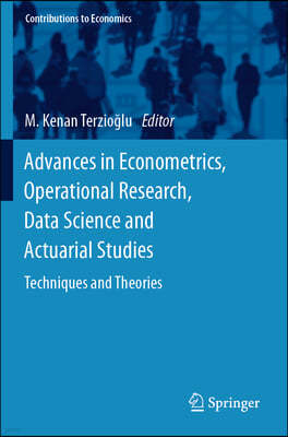 Advances in Econometrics, Operational Research, Data Science and Actuarial Studies: Techniques and Theories
