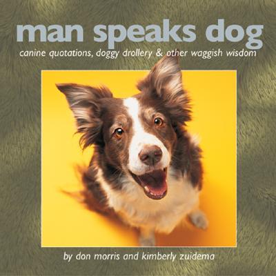 Man Speaks Dog: Dog Teaches Man