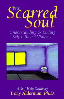 The Scarred Soul: Understanding and Ending Self-Inflicted Violence