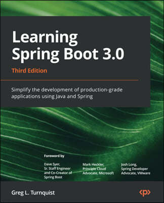 Learning Spring Boot 3.0 - Third Edition: Simplify the development of production-grade applications using Java and Spring