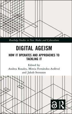 Digital Ageism: How it Operates and Approaches to Tackling it