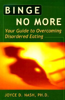 Binge No More: Your Guide to Overcoming Disordered Eating with Other [With Charts and Worksheets]