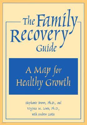 The Family Recovery Guide: A Map for Healthy Growth