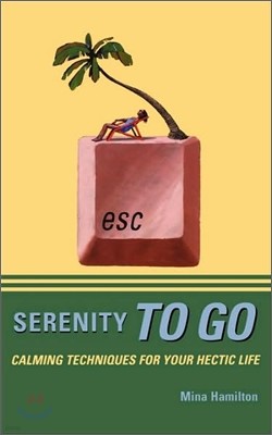 Serenity to Go: Calming Techniques for Your Hectic Life