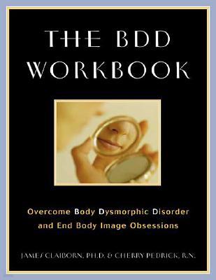 The BDD Workbook: Overcome Body Dysmorphic Disorder and End Body Image Obsessions [With 20 Worksheets]