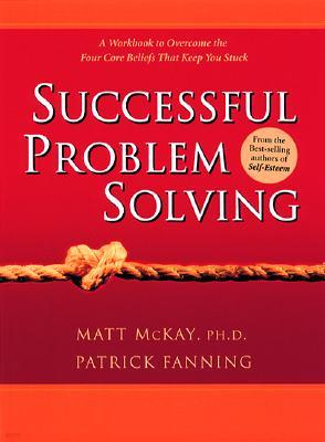 Successful Problem Solving: A Workbook to Overcome the Four Core Beliefs That Keep You Stuck
