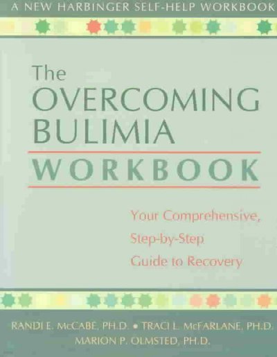 The Overcoming Bulimia Workbook: Your Comprehensive, Step-By-Step Guide to Recovery
