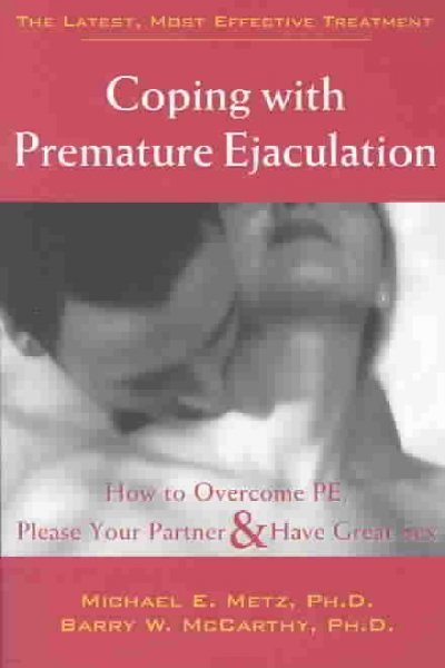 Coping with Premature Ejaculation: How to Overcome PE, Please Your Partner, & Have Great Sex