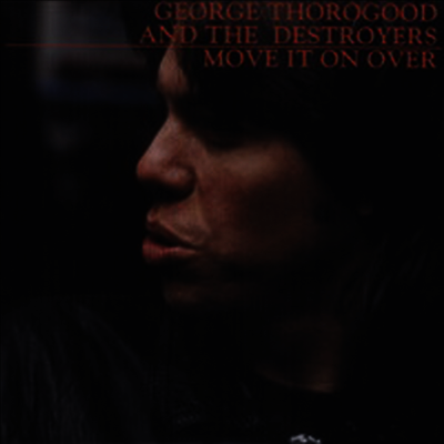 George Thorogood & The Destroyers — Move It On Over 앨범 커버