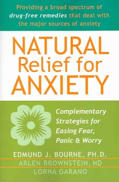 Natural Relief for Anxiety: Complementary Strategies for Easing Fear, Panic & Worry