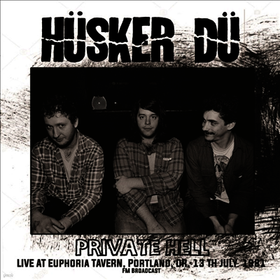 Husker Du — Private Hell - Live At Euphoria Tavern. Portland. Or. 13th July 1981 FM Broadcast 앨범 커버