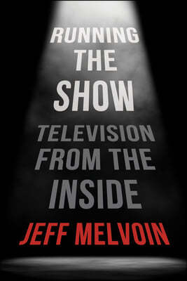 Running the Show: Television from the Inside