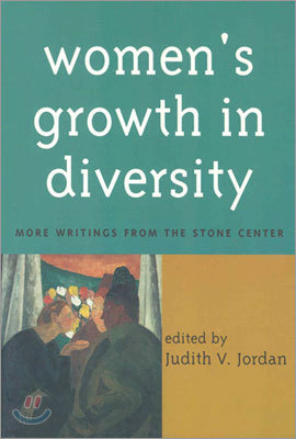 Women's Growth in Diversity: More Writings from the Stone Center