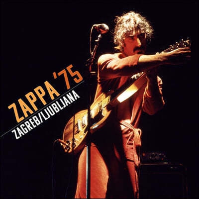 Frank Zappa (ũ ) - Zappa '75: Zagreb / Ljubljana 