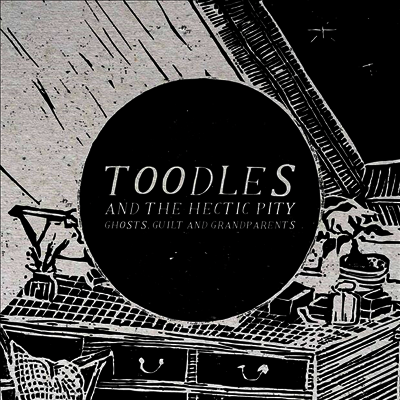 Toodles & The Hectic Pity — Ghosts Guilt & Grandparents 앨범 커버