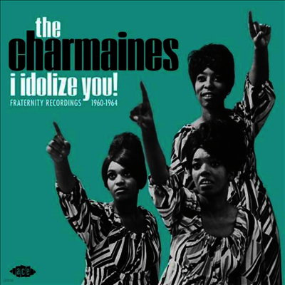 Charmaines — I Idolize You! Fraternity Recordings 1960-1964 앨범 커버
