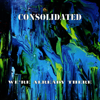 Consolidated - We're Already There (CD)