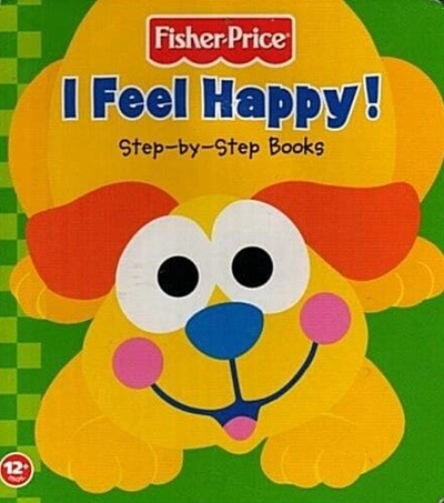 I Feel Happy! (Fisher Price Step-By-Step Books) (board book)