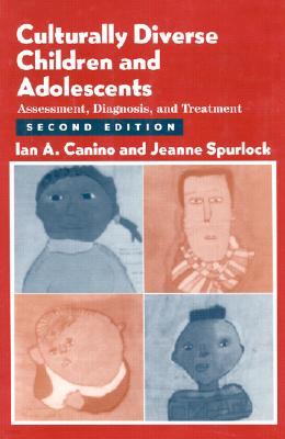 Culturally Diverse Children and Adolescents: Assessment, Diagnosis, and Treatment