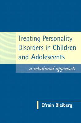 Treating Personality Disorders in Children and Adolescents: A Relational Approach