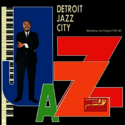 Various Artists — Detroit Jazz City: Workshop Jazz Singles 1962-63 앨범 커버
