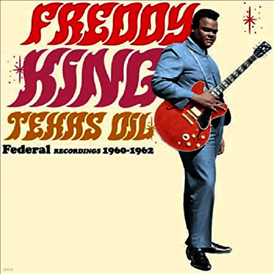 Freddy King — Texas Oil - Federal Recordings 1960-1962 앨범 커버