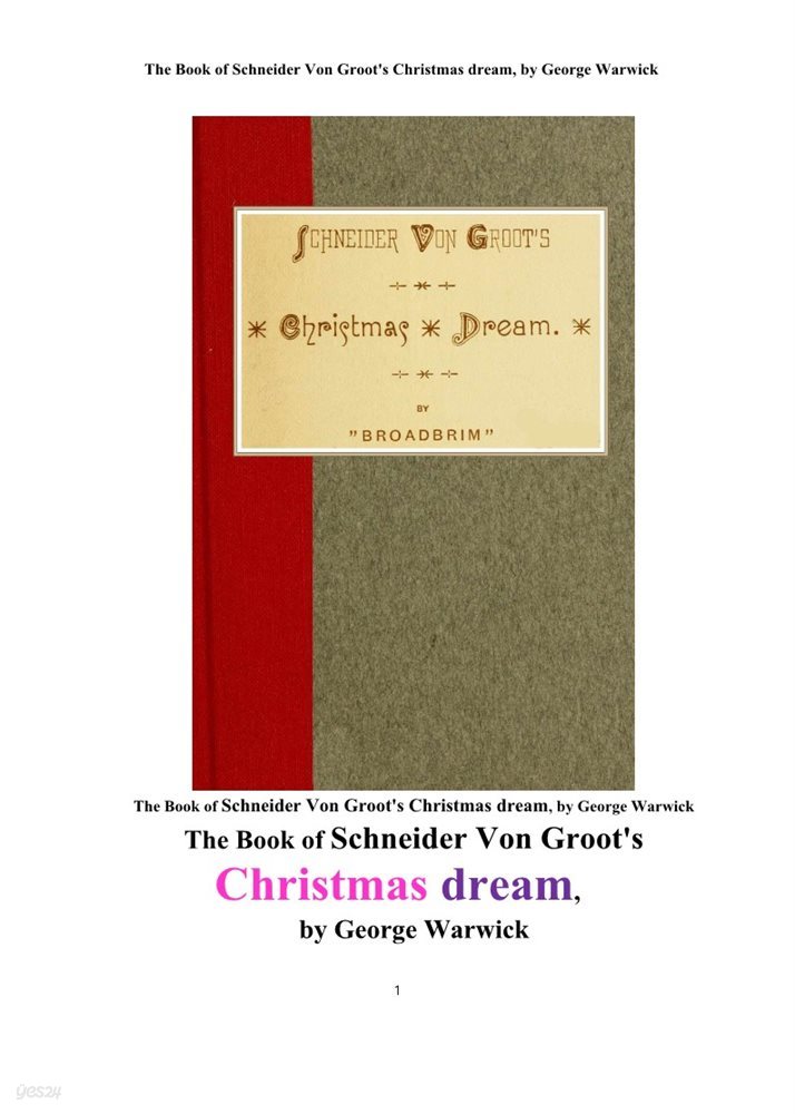 쉬나이더의 크리스마스 꿈.영어판. The Book of Schneider Von Groot&#39;s Christmas dream, by George Warwick