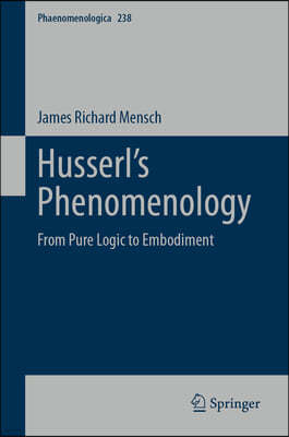 Husserl's Phenomenology: From Pure Logic to Embodiment