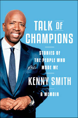 Talk of Champions: Stories of the People Who Made Me: A Memoir