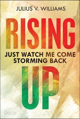 Rising Up: Just Watch Me Come Storming Back