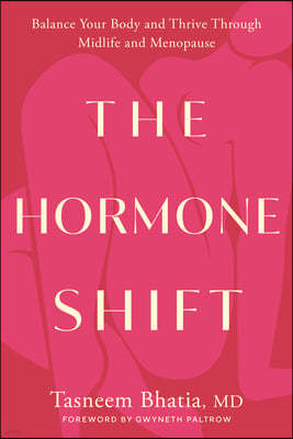The Hormone Shift: Balance Your Body and Thrive Through Midlife and Menopause