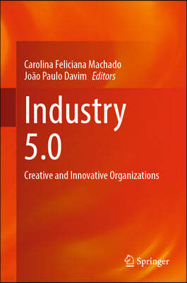 Industry 5.0: Creative and Innovative Organizations
