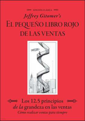 Jeffrey Gitomer's El Pegueno Libro Rojo de Las Ventas (Jeffrey Gitomer's Little Red Book of Selling): Los 12.5 Principios de la Grandeza En Las Ventas