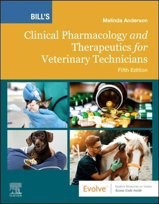 Bill's Clinical Pharmacology and Therapeutics for Veterinary Technicians