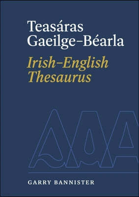 Teasaras Gaeilge-Bearla Irish-English Thesaurus