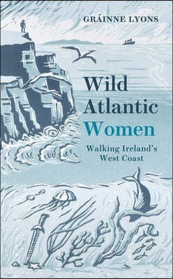 Wild Atlantic Women: Walking Ireland's West Coast