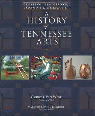 A History of Tennessee Arts: Creating Traditions, Expanding Horizons