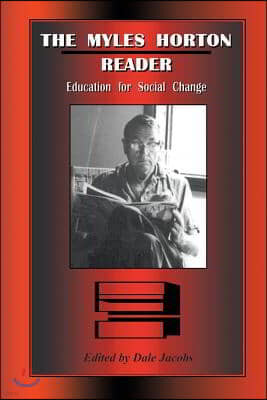 The Myles Horton Reader: Education for Social Change