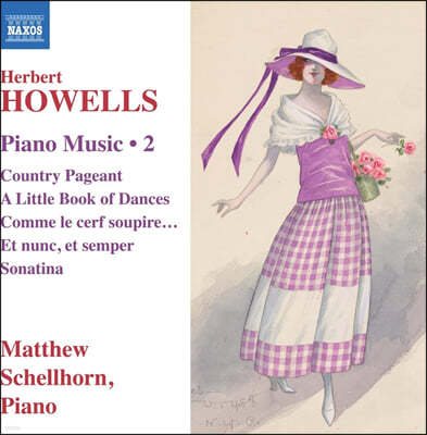 Matthew Schellhorn Ʈ : ǾƳ ǰ 2 (Herbert Howells: Piano Music, Vol.2)