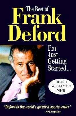 The Best of Frank Deford: I'm Just Getting Started