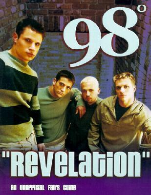 Revelation: 98 Degrees: An Unofficial Fan's Guide